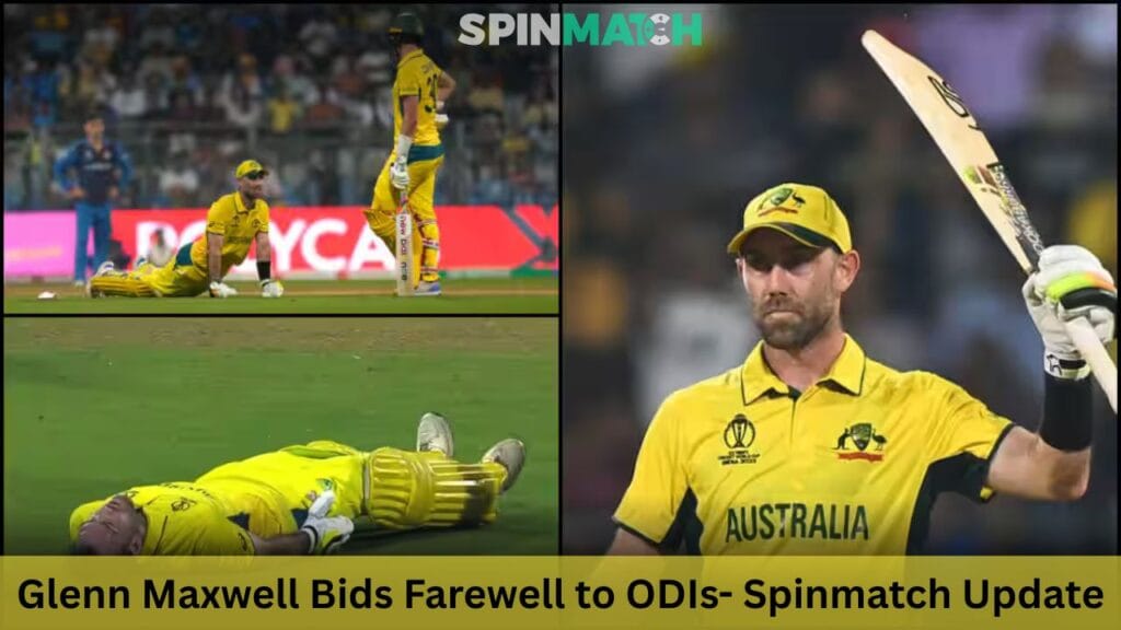 Glenn Maxwell Bids Farewell to ODIs—Spinmatch Update