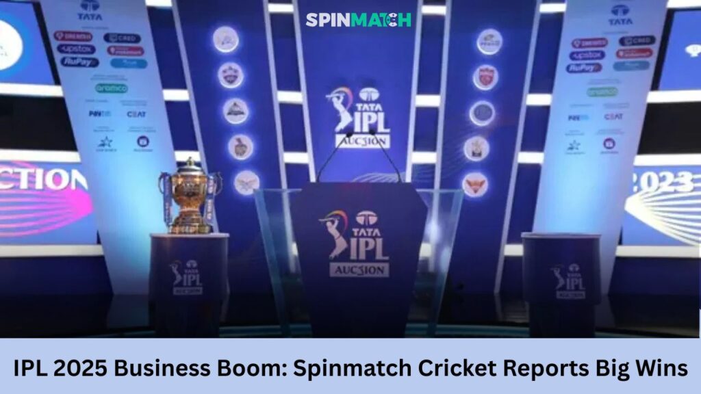 IPL 2025 Business Boom Spinmatch